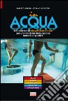 In acqua. 450 esercizi di idroginnastica attiva per una moderna rieducazione motoria e sportiva libro
