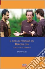 Il gioco di posizione del Barcellona. Concetto e allenamento libro