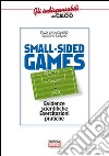 Small-sided games. Evidenze scientifiche. Esercitazioni pratiche libro