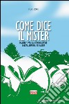 Come dice il mister. Manuale per la comunicazione dell'allenatore di calcio libro