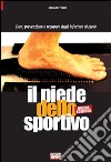 Il piede dello sportivo. Cura, prevenzione e recupero degli infortuni al piede libro di De Ponti Luca