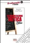 La periodizzazione tattica. Come e perché libro di Gatti Paolo Vulcano Luciano