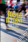 Popoli in corsa. Storie di vittorie e di sconfitte libro di Patucchi Marco