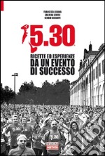 5.30. Ricette ed esperienze da un evento di successo libro