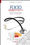 Food sensitivity. Segnale infiammatorio, salute e prestazione libro di Bottino Lyda Speciani Luca