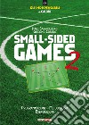 Small-sided games. Vol. 2: Programmazione, metodologia, esercitazioni libro di Sannicandro Italo Cofano Giacomo