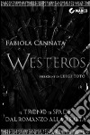 Westeros. Il trono di spade dal romanzo alla realtà libro