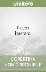 Piccoli bastardi libro