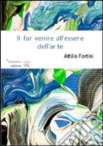 Il far venire all'essere dell'arte libro