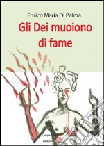 Gli dei muoiono di fame libro