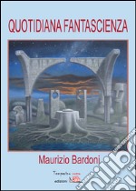 Quotidiana fantascienza libro