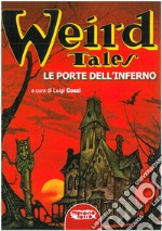 Le porte dell'Inferno. Weird Tales libro