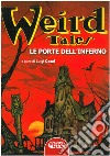 Le porte dell'Inferno. Weird Tales libro