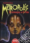 Metropolis. Il romanzo e il film libro di Harbou Thea von