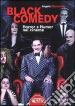 Black comedy. Horror e humor nel cinema libro