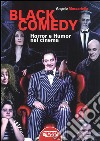 Black comedy. Horror e humor nel cinema libro