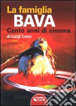 La famiglia Bava. Cento anni di cinema libro