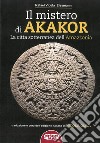 Il mistero di Akakor. La città sotterranea dell'Amazzonia libro