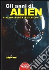 Gli anni di Alien. Il moderno cinema di fantascienza. Vol. 2 libro