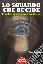 Lo sguardo che uccide. Il metacinema nel genere horror libro