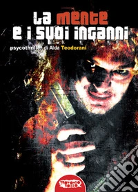 La mente e i suoi inganni
