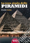 La vera storia delle piramidi libro