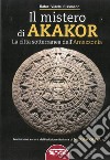 Il mistero di Akakor. La città sotterranea dell'Amazzonia. Ediz. illustrata libro