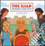 The Iliad. Homer for fun libro