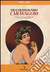 Mi chiamavano Caravaggio libro di Sichich Berti M. Noella