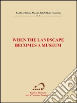 When the landscape becomes a museum libro