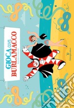 Gioca con Burlamacco. Ediz. illustrata libro