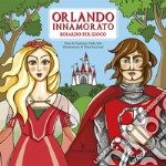 Orlando innamorato. Boiardo per gioco. Ediz. a colori libro