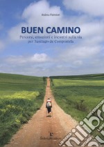 Buen camino. Percorsi, emozioni e incontri sulla via per Santiago de Compostela libro