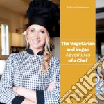 The vegetarian and vegan adventures of a chef libro