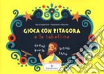 Gioca con Pitagora e le tabelline libro