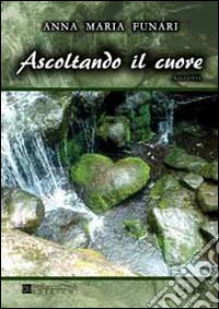 Ascoltando il cuore libro
