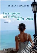 La ragazza che si affaccia alla vita