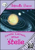 Carolina Lucrezia, William e le stelle libro