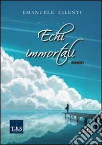 Echi immortali libro