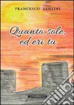 Quanto sole, ed eri tu libro