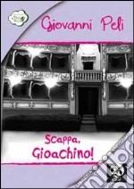 Scappa, Gioachino! libro