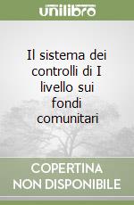 Il sistema dei controlli di I livello sui fondi comunitari libro