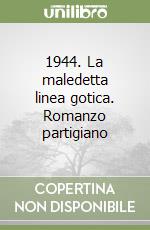 1944. La maledetta linea gotica. Romanzo partigiano libro