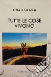 Tutte le cose vivono libro di Salmoria Stefano