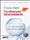 Fui chiamato dal presidente. La reincarnazione di un direttore generale libro