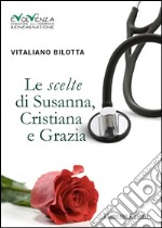 Le scelte di Susanna, Cristiana e Grazia libro