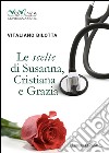 Le scelte di Susanna, Cristiana e Grazia libro