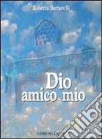 Dio amico mio libro