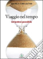 Viaggio nel tempo. Un'ipotesi possibile