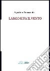 Largo si fa il vento libro